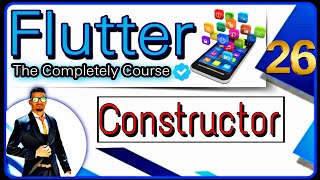 كورس فلاتر ودارت احترافي بالعربي - Flutter & Dart Course [Arabic] Dart Constructor