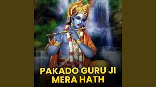 Pakado Guru Ji Mera Hath