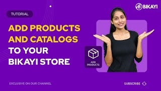 Step by Step: Learn to add products and catalogs to your Bikayi store with ease