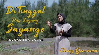 DI TINGGAL PAS SAYANG - SAYANGE REGGAE SKA COVER - DHEVY GERANIUM