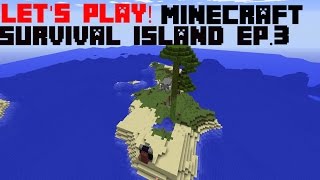 Let's Play! Minecraft Survival Island Ep. 3