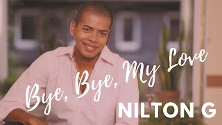 Nilton G - Bye, Bye (My Love) (Official Video)