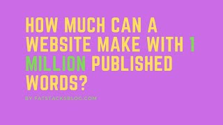 How Much Can a Website Make with 1 Million Published Words?