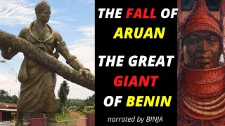 The Fall Of Aruan - The Giant Warrior of the Benin Kingdom (what actually happened)