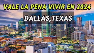 Dallas,Texas es un buen estado para vivir en Estados Unidos en 2024 ¿Vale la pena?