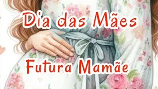 Telemensagem Dia Das Mães futura Mamãe.  @tocadoamormensagens5848 #diadasmães #gravida