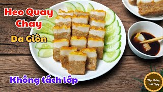 Cách Làm Heo Quay Chay Da Giòn Không tách lớp, thành công ngay từ lần đầu tiên với công thức này!