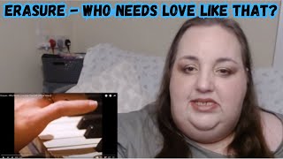 ERASURE - Who Needs Love Like that REACTION!