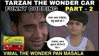 Tarzan The Wonder Car | Funny Dubbing 😂 Part -2  Vimal Pan Masala | Rudra | Ajay Devgan Runaway 34