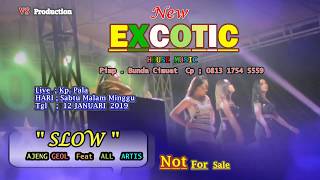 EXOTIC 2019 DJ  "SLOW" AJENG - GEOL Feat ALL ARTIS