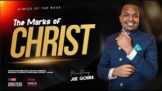 HIMIZO OF THE WEEK - THE MARKS OF CHRIST | JOE GICHIRA