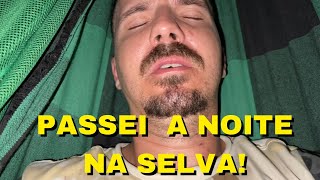 VIAGEM AMAZÔNIA - EP. 02 - PASSANDO A NOITE NO MEIO DA SELVA! SINISTRO