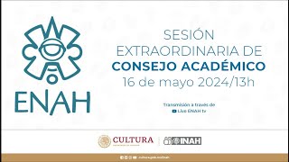 Sesión presencial extraordinaria _2024 del Consejo Académico de la ENAH del 16 de mayo de 2024