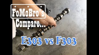 E303 cam vs F303 in a daily driver