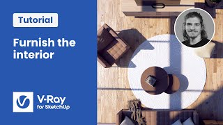 V-Ray for SketchUp tutorial — Populating your scene, pt.4: staging your interior