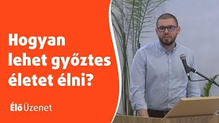 Élő Üzenet - Hogyan lehet győztes életet élni?