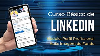 Curso Básico de LinkedIn | Aula: Imagem de Fundo