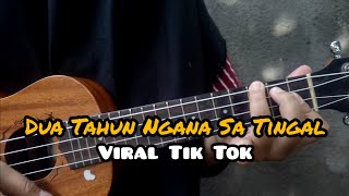 DUA TAHUN NGANA SA TINGGAL VIRAL TIKTOK COVER UKULELE SENAR 4