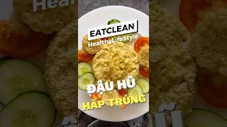 Đậu hũ hấp trứng #hientrangcoach #healthy #healthylifestyle #giamcan #eatclean #healthylife #giambeo