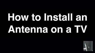 How to Install an Antenna on a TV