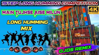 Main Tujhse Aise Milun🥀Long Humming Competition mix🥀DjDs remix