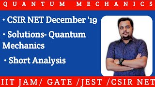 CSIR NET Physics Dec' 2019 Solutions | Quantum Mechanics | All Problems solved | JEST| GATE | JAM