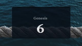 Genesis Chapter 6. Wickedness In The World. Noah and The Flood