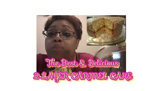 THE BEST & DELICIOUS 2 LAYER CARMEL CAKE