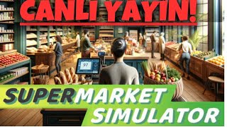 GERÇEK HAYAT SIMULATOOOR! SUPERMARKETİ AÇIYORUZ! SUPERMARKET SIMULATOR TÜRKÇE 1.BÖLÜM CANLI YAYIN!