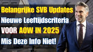 Belangrijke SVB Updates: Nieuwe Leeftijdscriteria voor AOW in 2025 - Mis Deze Info Niet!