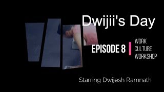 Dwijii's Day - Episode 8 - Work, Culture, Workshop