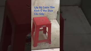 Lắp Bộ Kính Cabin Tắm Tại Mai Dịch Cầu Giấy | 0961636562 #cuakinh #quangnamphatvietnam #shorts