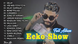 ECKO SHOW "GELAY" RAPPER KAMPUNG FULL ALBUM TERBARU 2022