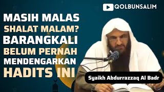 Hadits Tentang Keutamaan Shalat Tahajud - Syaikh Abdurrazzaq Al Badr