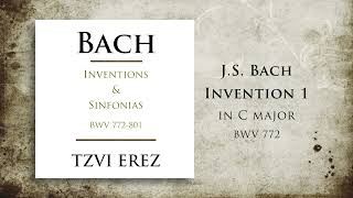 BACH: Invention 1 in C Major, BWV 772 | Tzvi Erez (1/30)