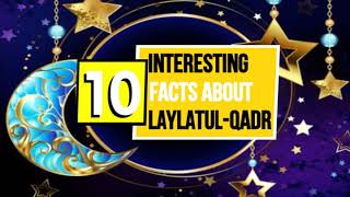 10 Interesting Facts About Laylatul-Qadr: Islam Series