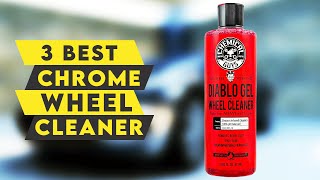 3 Best Chrome Wheel Cleaner 2022🔥🔥🔥