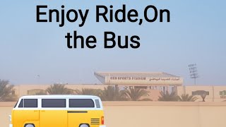 Enjoy!!!Riding on The Bus 2nd time ,Explore Oman