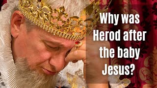 Why was Herod after the baby Jesus? (Matthew 2:7-16)