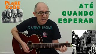 Até Quando Esperar - Plebe Rude - Celso Ricardo (Cover) – Cifra/Solo e Letra - (118).