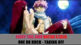 「Fairy Tail (Natsu x Erza) AMV」One Ok Rock - Taking Off