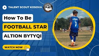 How to be a FOOTBALL STAR - Altion Bytyqi