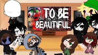 Creepypasta Characters React's To To Be Beautiful || Fnaf Fazbear Fright's || {Sea Gacha}