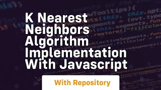 K nearest neighbors algorithm implementation with javascript