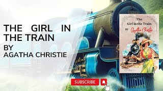 The Girl In the Train - Agatha Christie | Full Audiobook Mystery