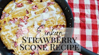 Einkorn Strawberry Scones Recipe | Iron Pan Recipe | Einkorn Sourdough Recipe | Cast Iron Skillet