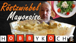 Röstzwiebel Mayonaise selber machen REZEPT FÜR MAYO Dip Grillfleisch Salat MAYONNAISE Dip Beilage