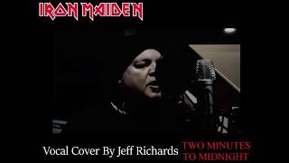 Iron Maiden - 2 Minutes To Midnight (Vocal Cover By Jeff Richards)