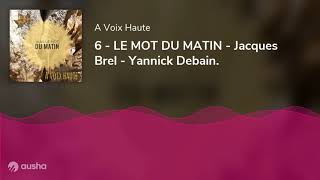 6 - LE MOT DU MATIN - Jacques Brel - Yannick Debain.