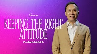 Ibadah Online 7 Juli 2024 | Keeping the Right Attitude | Ps. Daniel Arief S.